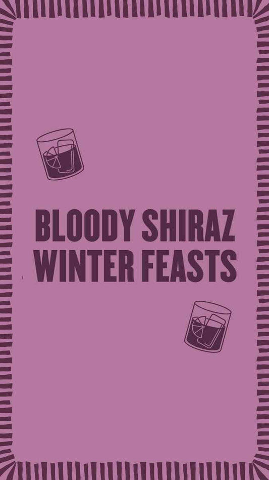 Bloody Shiraz Winter Feasts